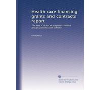 Health care financing grants and contracts report: The new ICD-9-CM diagnosis-related groups classification scheme
