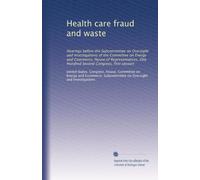Health care fraud and waste: Hearings before the Subcommittee on Oversight and Investigations of the Committee on Energy and Commerce, House of ... One Hundred Second Congress, first session