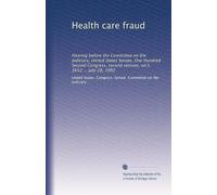 Health care fraud: Hearing before the Committee on the Judiciary, United States Senate, One Hundred Second Congress, second session, on S. 2652 ... July 28, 1992