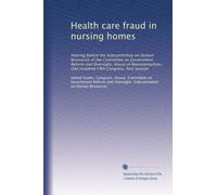 Health care fraud in nursing homes: Hearing before the Subcommittee on Human Resources of the Committee on Government Reform and Oversight, House of ... One Hundred Fifth Congress, first session