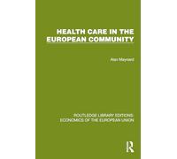 Health Care in the European Community (Routledge Library Editions: Economics of the European Union)