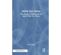 Health Care Nation: The Future Is Calling and It's Better Than You Think