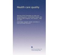 Health care quality: Hearing of the Committee on Labor and Human Resources, United States Senate, One Hundred Fifth Congress, first session ... May 20, 1997