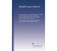 Health care reform: Hearings before the Subcommittee on Health of the Committee on Ways and Means, House of Representatives, One Hundred Third Congress, first session (Volume 8)