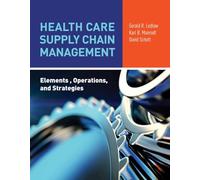 Health Care Supply Chain Management: Elements, Operations, and Strategies: Elements, Operations, and Strategies