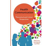 Health Communication: Theoretical and Critical Perspectives