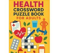 Health Crossword Puzzle book For Adults: Boost Your Knowledge with 40 Fun and Educational Health-Themed Puzzles