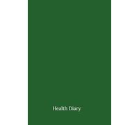 Health Diary: A simple daily tracker to plan and record your meals, exercise, sleep, and reflect on your day