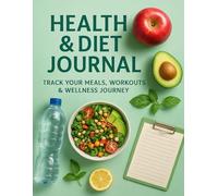 Health & Diet Journal: Track Your Meals, Workouts & Wellness Journey
