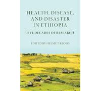Health, Disease, and Disasters in Ethiopia: Five Decades of Research