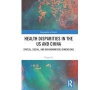 Health Disparities in the US and China: Spatial, Social, and Environmental Dimensions (Geographies of Health Series)