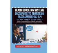 Health Education Systems Incorporated Admission Assessment(HESI A2) EXAM PREP 2026-2027: The All-In-One Preparation Guide With 1500 Realistic Practice Questions And Detailed Answer Explanations