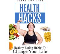 Health Hacks: Healthy Eating Habits To Change Your Life [USA] [DVD]