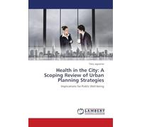 Health in the City: A Scoping Review of Urban Planning Strategies: Implications for Public Well-being