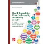 Health inequalities, urban vulnerability and obesity in Italy social determinants and an integrated model of analysis (Scienze umane)