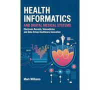 HEALTH INFORMATICS AND DIGITAL MEDICAL SYSTEMS: Electronic records telemedicine and data driven healthcare innovation