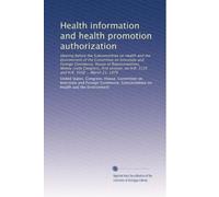 Health information and health promotion authorization: Hearing before the Subcommittee on Health and the Environment of the Committee on Interstate ... on H.R. 3125 and H.R. 3038 ... March 21, 1979