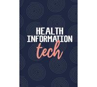 Health Information Tech: Blank Lined Journal For Health Information Tech| Future Health Information Technician Student And Graduation Daily Notebooks ... Coworkers Diary| 6x9 Inch Tech Journal