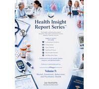 Health Insight Report Series™ - Volume 5: Mental, Emotional, Behavioral, and Psychiatric Health