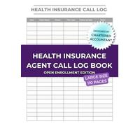 Health Insurance Agent Call Log Book: Client Contact Tracker for Health Insurance Sales: 6-Column Daily Call Log - Track Date, Client Name, Phone, ... Notes for Health and Medical Insurance Agents
