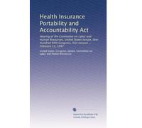 Health Insurance Portability and Accountability Act: Hearing of the Committee on Labor and Human Resources, United States Senate, One Hundred Fifth Congress, first session ... February 11, 1997