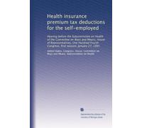 Health insurance premium tax deductions for the self-employed: Hearing before the Subcommittee on Health of the Committee on Ways and Means, House of ... Congress, first session, January 27, 1995