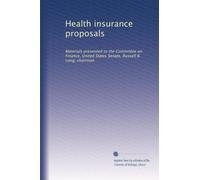 Health insurance proposals: Materials presented to the Committee on Finance, United States Senate, Russell B. Long, chairman (Volume 29)