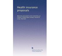 Health insurance proposals: Materials presented to the Committee on Finance, United States Senate, Russell B. Long, chairman (Volume 2)
