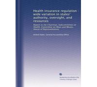 Health insurance regulation : wide variation in states' authority, oversight, and resources: Report to the Chairman, Subcommittee on Health, Committee on Ways and Means, House of Representatives