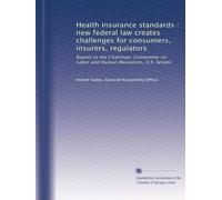 Health insurance standards : new federal law creates challenges for consumers, insurers, regulators: Report to the Chairman, Committee on Labor and Human Resources, U.S. Senate
