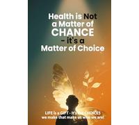Health Is NOT a Matter of Chance - it's a Matter of Choice