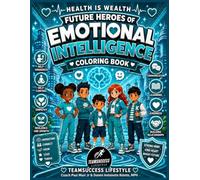 Health is Wealth: Future Heroes of Emotional Intelligence: Coloring Book (Health is Wealth: Future Heroes Coloring Books)