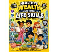 Health is Wealth: Future Heroes of Life Skills: Coloring Book (Health is Wealth: Future Heroes Coloring Books)