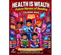Health is Wealth: Future Heroes of Reading: Coloring Book (Health is Wealth: Future Heroes Coloring Books)