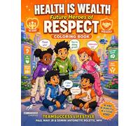 Health is Wealth: Future Heroes of Respect: Coloring Book (Health is Wealth: Future Heroes Coloring Books)
