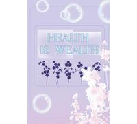 HEALTH IS WEALTH: Journal - Thoughtful Gift for Adults and Youth / Ideal for Tracking Tasks and Health Habits