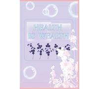 HEALTH IS WEALTH: Journal - Thoughtful Gift for Adults and Youth / Ideal for Tracking Tasks and Health Habits