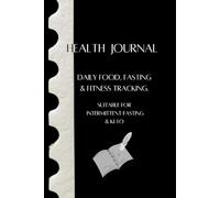 Health Journal - Daily food, fasting & fitness tracking.: Suitable for intermittent fasting & keto.