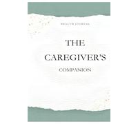 Health Journal: The Caregiver's Companion
