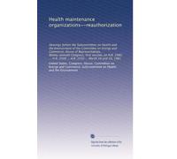 Health maintenance organizations--reauthorization: Hearings before the Subcommittee on Health and the Environment of the Committee on Energy and ... 2508 ... H.R. 2550 ... March 18 and 19, 1981