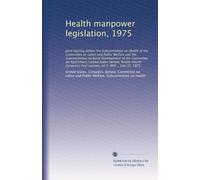 Health manpower legislation, 1975: Joint hearing before the Sub...
