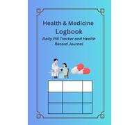 Health & Medicine Logbook: Daily Pill Tracker & Health Record Journal for Easy Medication Management