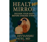 Health Mirror: Decode Your Body Before Disease Strikes: "An Ayurvedic Guide to Self-Diagnosis"