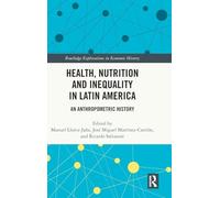Health, Nutrition and Inequality in Latin America: An Anthropometric History (Routledge Explorations in Economic History)