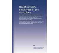 Health of USPS employees in the workplace: Hearing before the Subcommittee on Postal Personnel and Modernization of the Committee on Post Office and ... Second Congress, first session, July 11, 1991