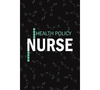 Health Policy Nurse: Lined Journal For Healthcare Policy Nurse NP, RN Nursing Student Notebooks Blank Diary Gift