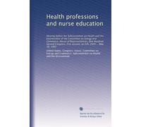 Health professions and nurse education: Hearing before the Subcommittee on Health and the Environment of the Committee on Energy and Commerce, House ... first session, on H.R. 2405 ... May 30, 1991