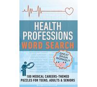 Health Professions Word Search: 100 Medical Careers-Themed Puzzles for Teens, Adults & Seniors
