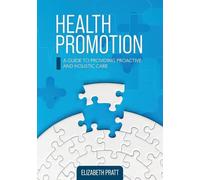 Health Promotion: A Guide to Providing Proactive and Holistic Care