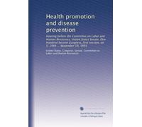 Health promotion and disease prevention: Hearing before the Committee on Labor and Human Resources, United States Senate, One Hundred Second Congress, first session, on S. 1944 ... November 19, 1991